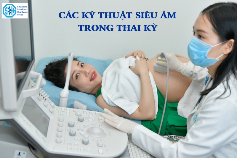 Các kỹ thuật siêu âm trong thai kỳ