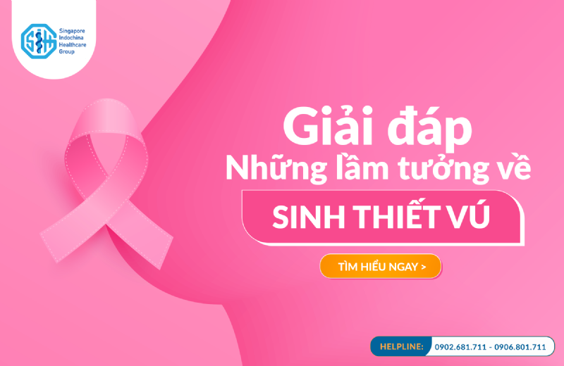 GIẢI ĐÁP NHỮNG LẦM TƯỞNG VỀ SINH THIẾT VÚ