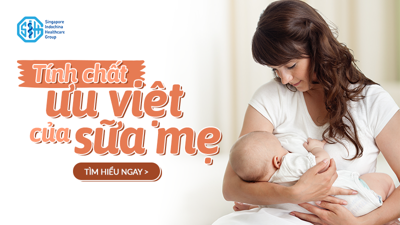 TÍNH CHẤT ƯU VIỆT CỦA SỮA MẸ