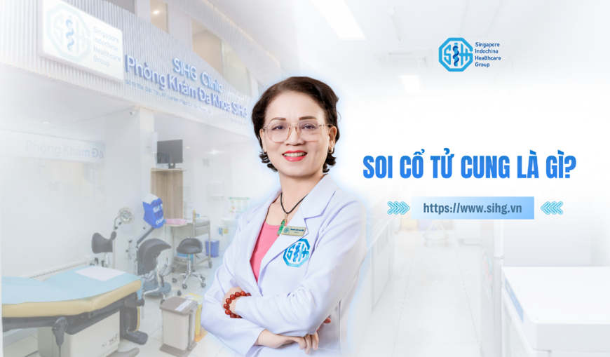 Soi cổ tử cung là gì? Quy trình & Chi phí mới nhất 2025