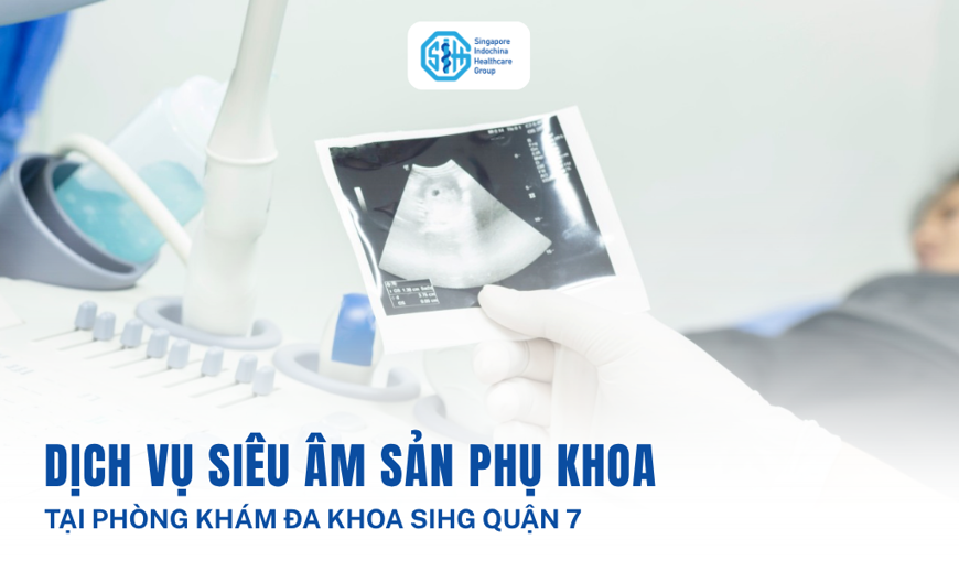 Các dịch vụ siêu âm sản phụ khoa tại Phòng khám Đa khoa SIHG