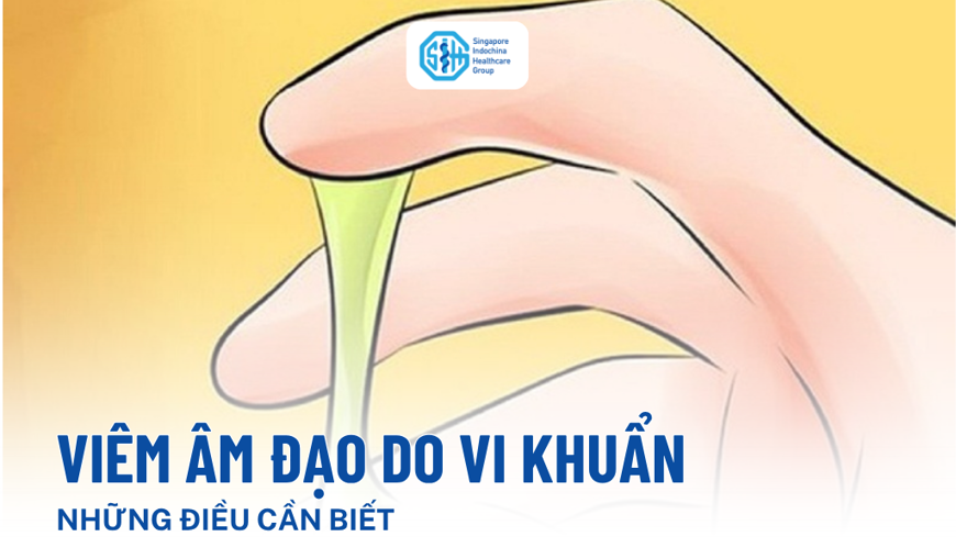 Viêm âm đạo do vi khuẩn: Nguyên nhân, dấu hiệu và cách xử lý hiệu quả