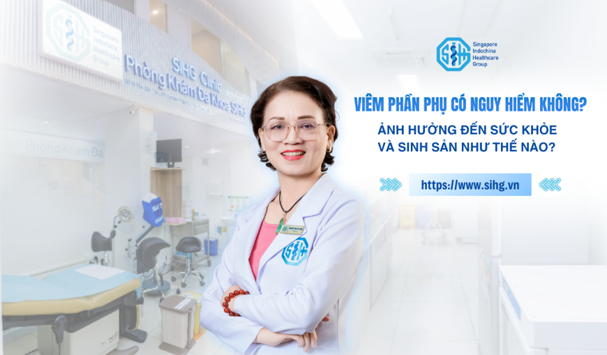 Viêm phần phụ có nguy hiểm không? Ảnh hưởng tới sức khỏe và sinh sản như thế nào?