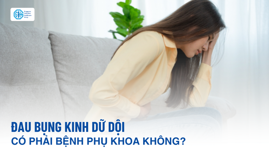 Đau bụng kinh dữ dội có phải bệnh phụ khoa không? Nguyên nhân và cách nhận biết