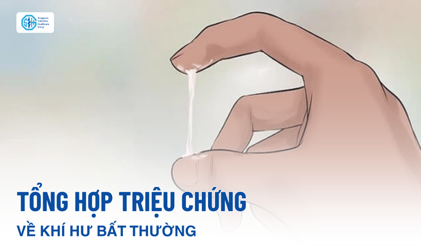 Tổng hợp triệu chứng khí hư bất thường: dấu hiệu và cảnh báo sớm