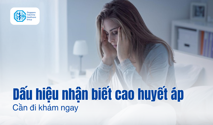 Những dấu hiệu nhận biết sớm cao huyết áp cần đi khám ngay