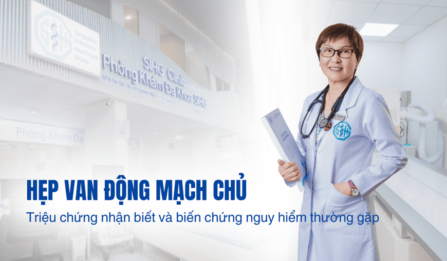 Hẹp van động mạch chủ: Triệu chứng nhận biết và biến chứng nguy hiểm thường gặp