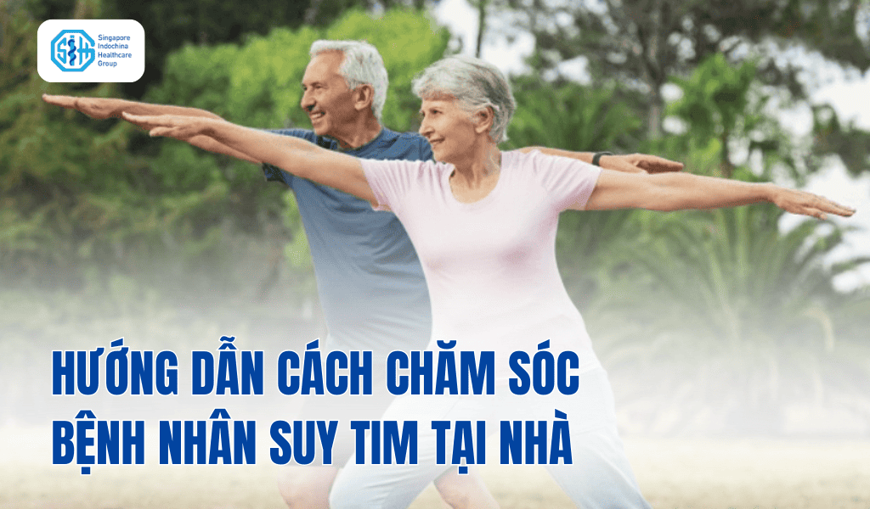 Hướng dẫn cách chăm sóc bệnh nhân suy tim tại nhà an toàn và kiểm soát biến chứng hiệu quả