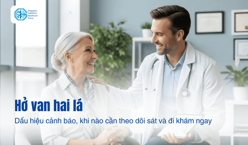 Hở van hai lá: Dấu hiệu cảnh báo, khi nào cần theo dõi sát và đi khám ngay?