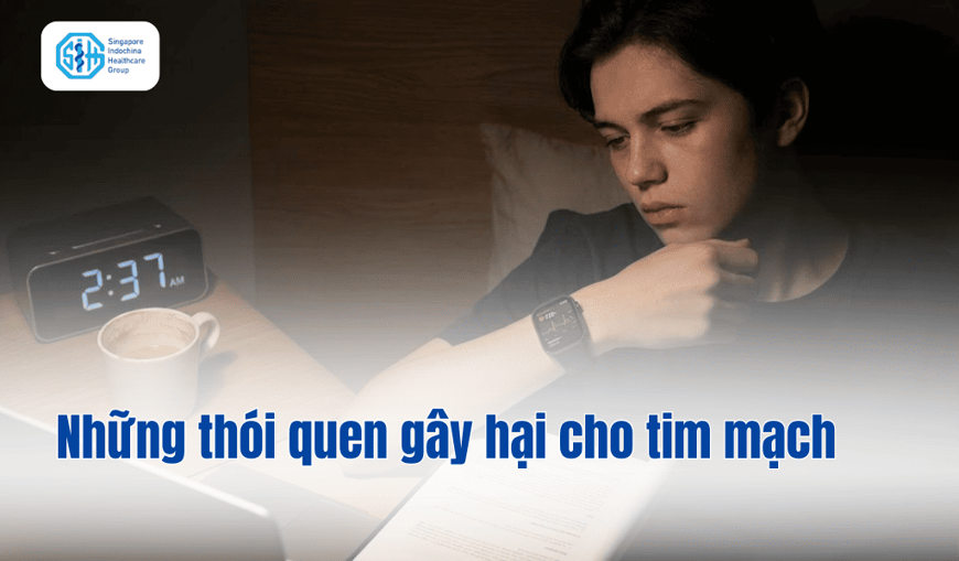 Những thói quen gây hại cho tim mạch mà bạn cần tránh ngay