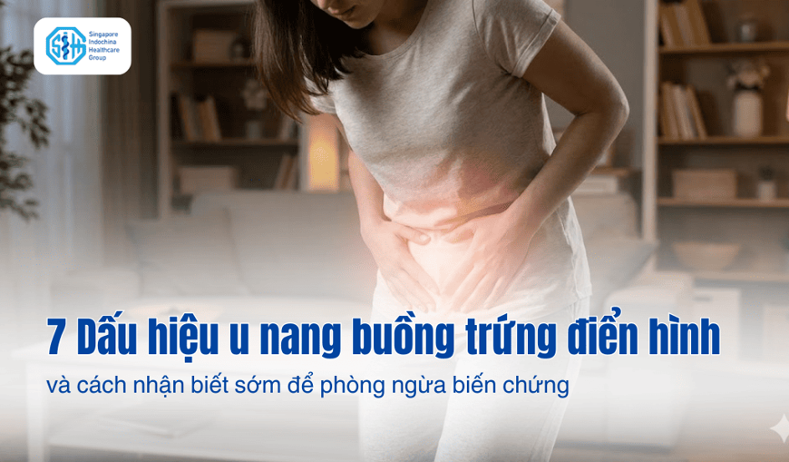 7 Dấu hiệu u nang buồng trứng điển hình và cách nhận biết sớm để phòng ngừa biến chứng