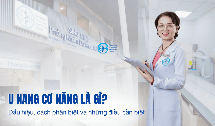 U nang cơ năng là gì? Dấu hiệu, cách phân biệt và những điều cần biết