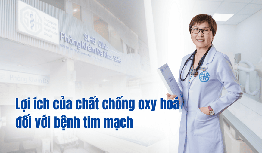 Lợi ích của chất chống oxy hoá đối với bệnh tim mạch: Giải pháp phòng ngừa hiệu quả