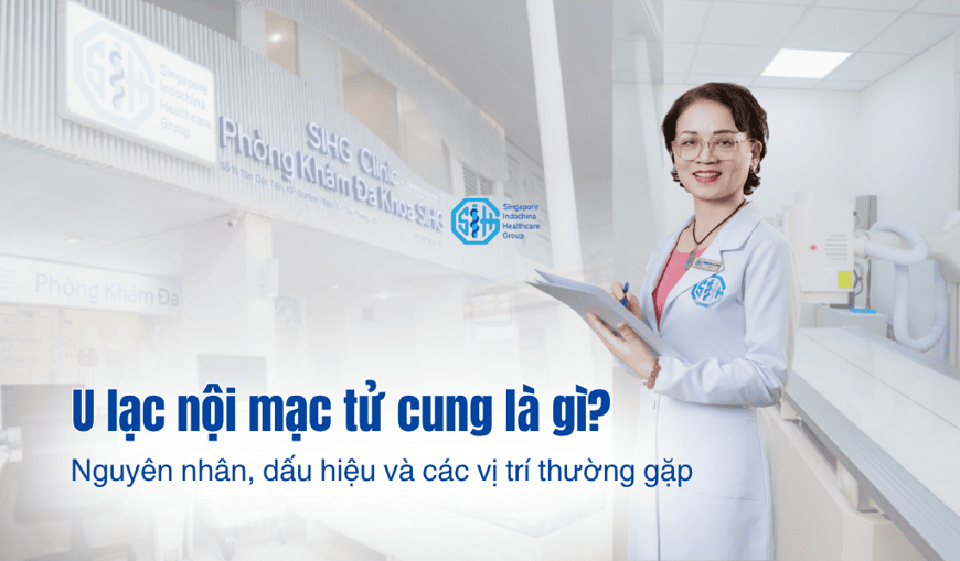 U lạc nội mạc tử cung là gì? Nguyên nhân, dấu hiệu và các vị trí thường gặp