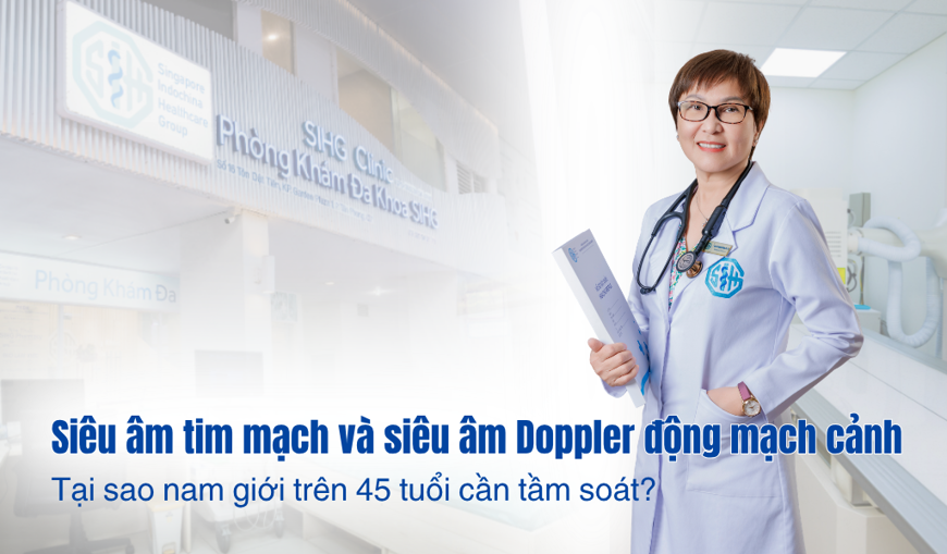 Siêu âm tim mạch và siêu âm Doppler động mạch cảnh: Tại sao nam giới trên 45 tuổi cần tầm soát?