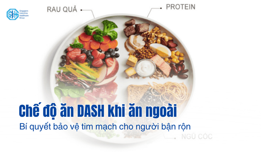 Chế độ ăn DASH khi ăn ngoài: Bí quyết bảo vệ tim mạch cho người bận rộn