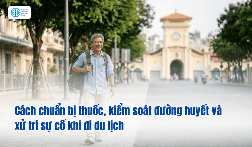 Cách chuẩn bị thuốc, kiểm soát đường huyết và xử trí sự cố khi đi du lịch